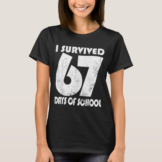 I Survived 67 Days Of School Funny Meme 67 Teacher T Shirt (Framsida)