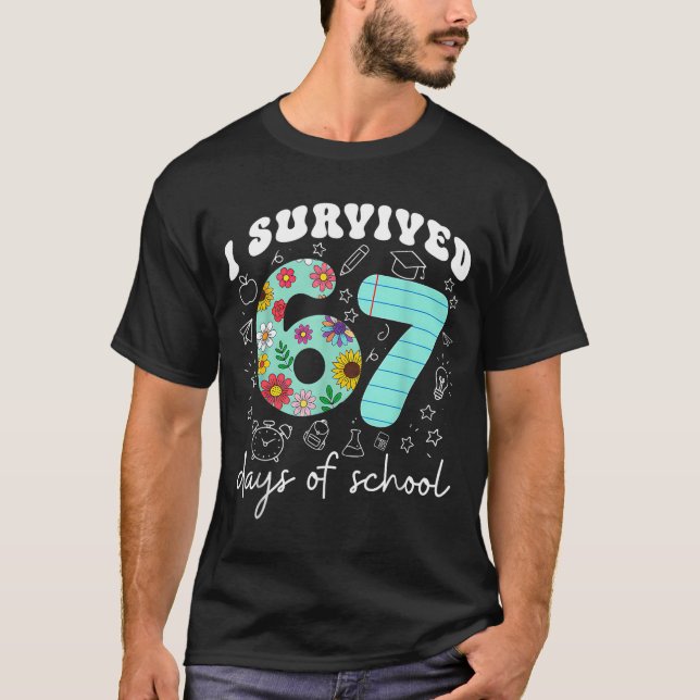 I Survived 67 Days Of School Funny Meme Teacher St T Shirt (Framsida)