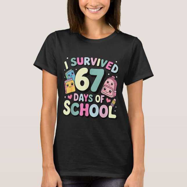 I Survived 67 Days Of School Funny Student Style  T Shirt (Framsida)