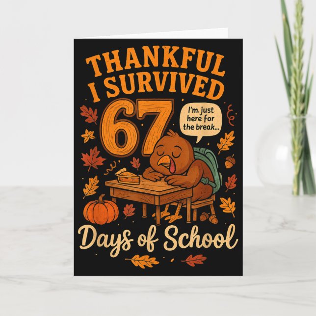 I Survived 67 Days Of School Funny Teacher Thanksg Kort (Framsida)