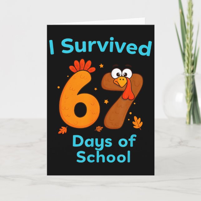 I Survived 67 Days Of School Funny Turkey Thanksgi Kort (Framsida)