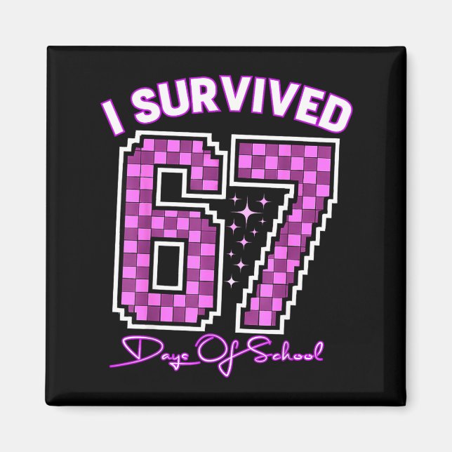 I Survived 67 Days Of School Girls Teachers 100 Da Magnet (Framsidan)