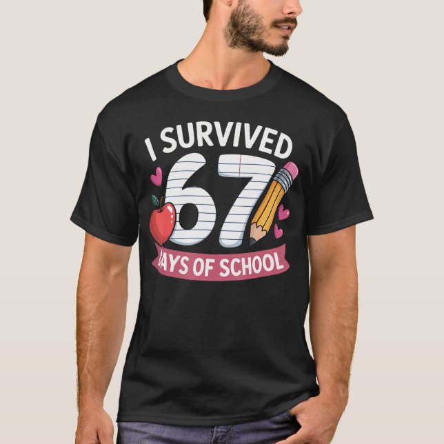 I Survived 67 Days Of School Six Seven 6 7 Teacher T Shirt (Framsida)