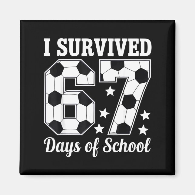 I Survived 67 Days Of School Soccer Style Teacher  Magnet (Framsidan)