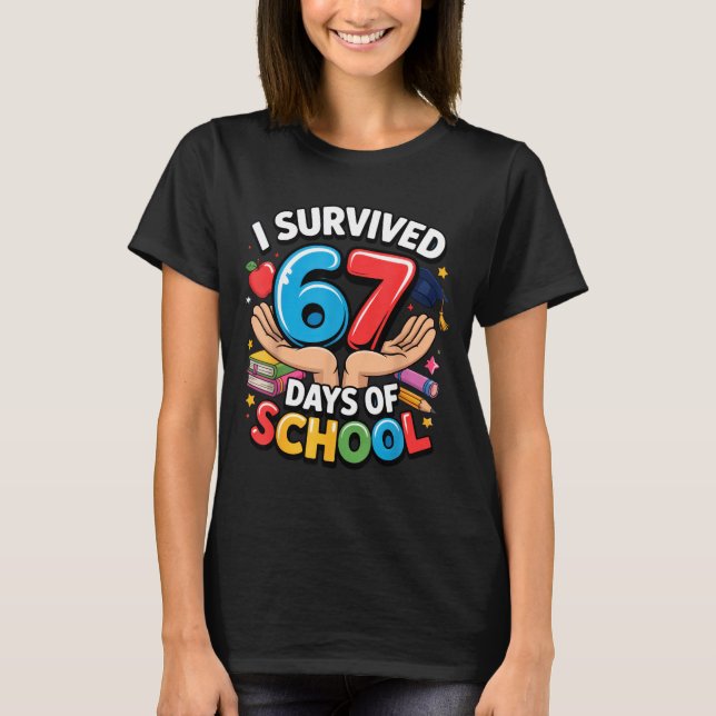 I Survived 67 Days Of School Student Fun Vibe End  T Shirt (Framsida)