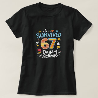 I Survived 67 Days of School T Shirt