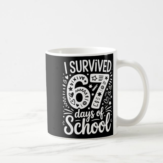I Survived 67 Days Of School Teacher Student Six S Kaffemugg (Höger)