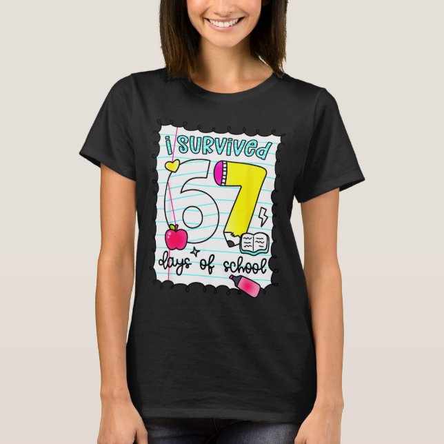 I Survived 67 Days Of School Teacher Student Six S T Shirt (Framsida)