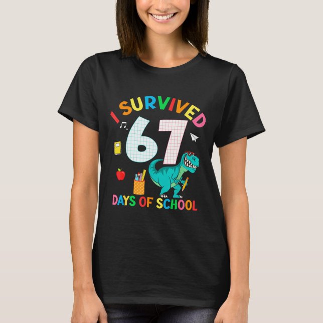 I Survived 67 Days Of School Trex Funny 67 Teacher T Shirt (Framsida)