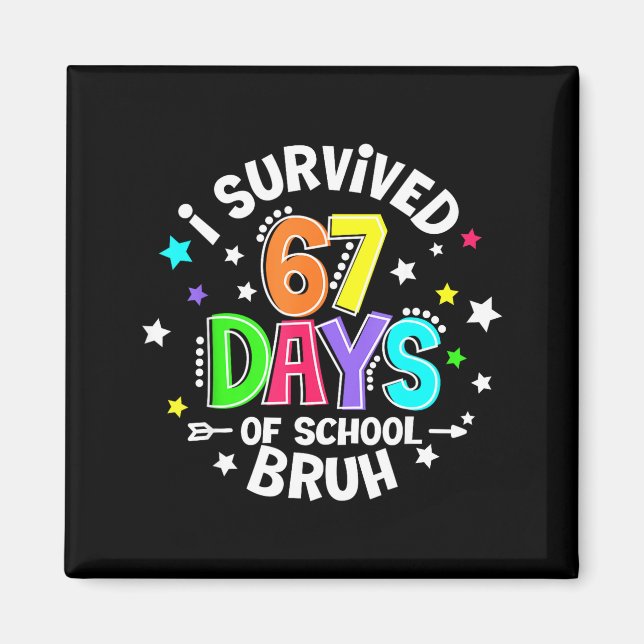I Survived 67 Six Seven Days Of School Bruh Teache Magnet (Framsidan)