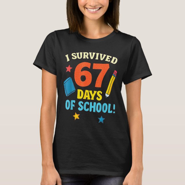 I Survived 67 Six Seven Days Of School Teachers Bo T Shirt (Framsida)