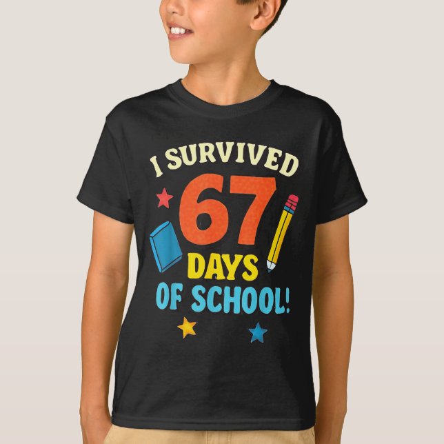 I Survived 67 Six Seven Days Of School Teachers Bo T Shirt (Framsida)