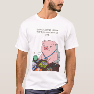 I Survived Another Meeting T Shirt