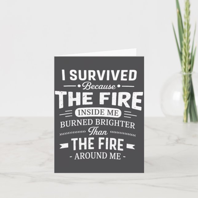 I Survived Because The Fire Inside Me Burned Brigh Kort (Framsida)