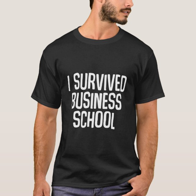 I Survived Business School Masters Degree Graduati T Shirt (Framsida)