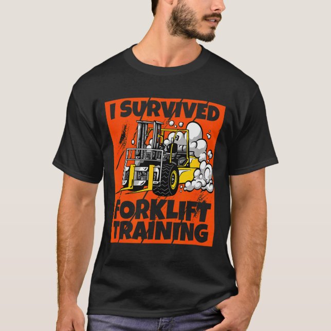 I Survived Forklift Training, New Forklift Operato T Shirt (Framsida)