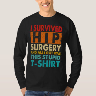 I Survived Hip Replacement Surgery Quotes T Shirt
