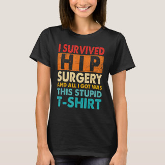 I Survived Hip Replacement Surgery Quotes T Shirt