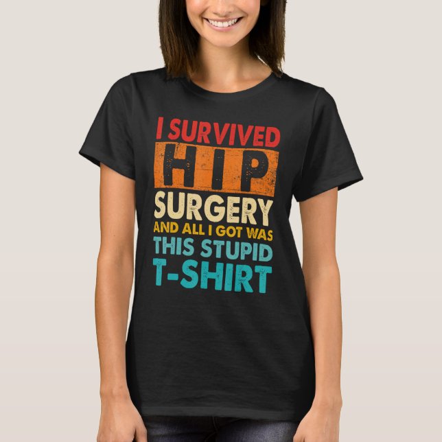 I Survived Hip Replacement Surgery Quotes T Shirt (Framsida)
