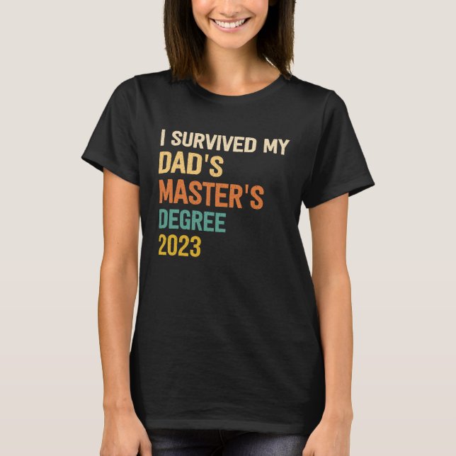 i survived my dads masters degree graduation  for  t shirt (Framsida)