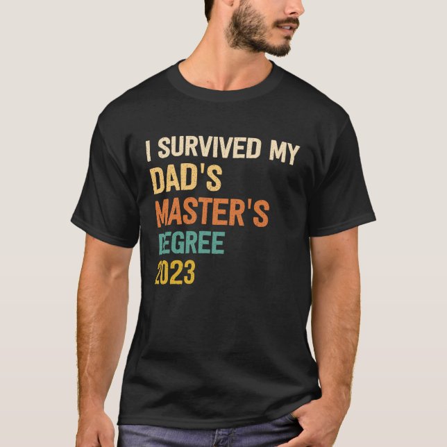 i survived my dads masters degree graduation  for  t shirt (Framsida)