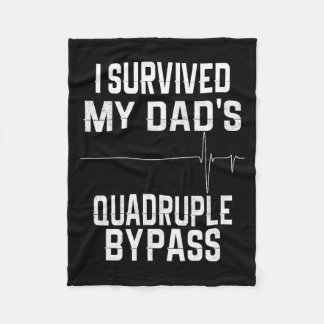 I Survived My Dads Quadruple Byp  Fleecefilt