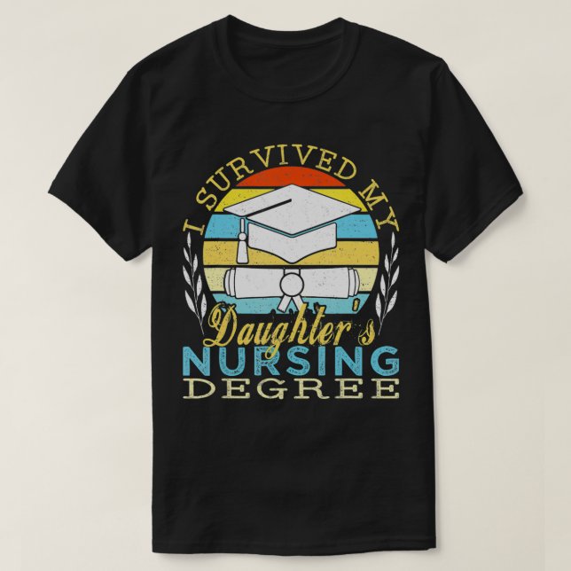 I Survived My Daughter's Nursing Degree  T Shirt (Design framsida)