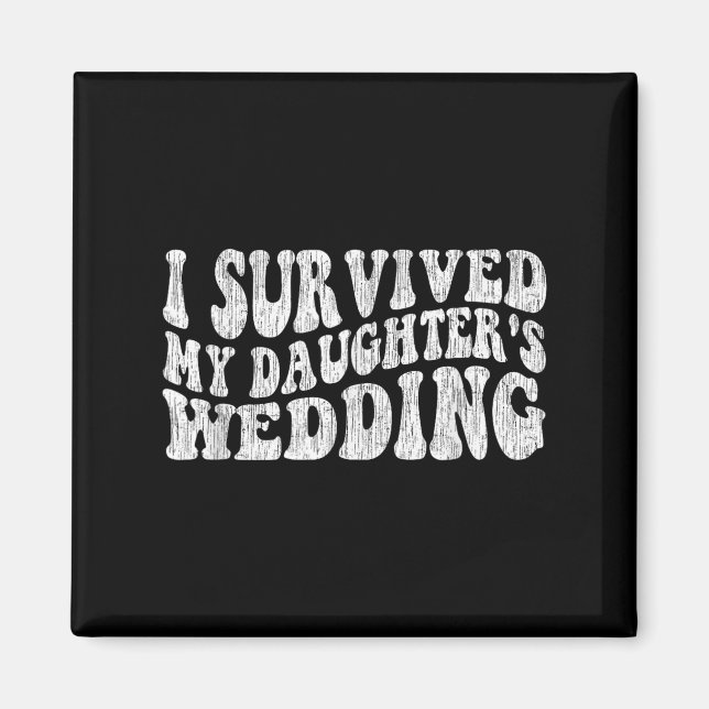 I Survived My Daughter's Wedding Funny Quote  Magnet (Framsidan)