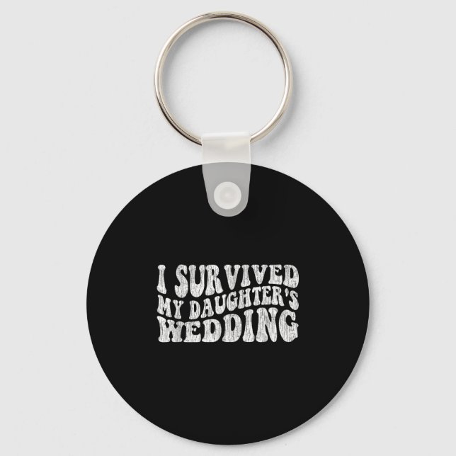 I Survived My Daughter's Wedding Funny Quote  Nyckelring (Framsida)