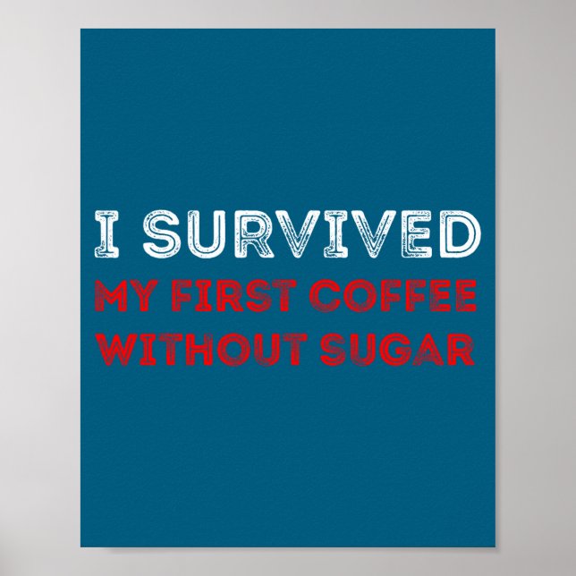 I Survived My First Coffee Without Sugar Funny Quo Poster (Framsidan)