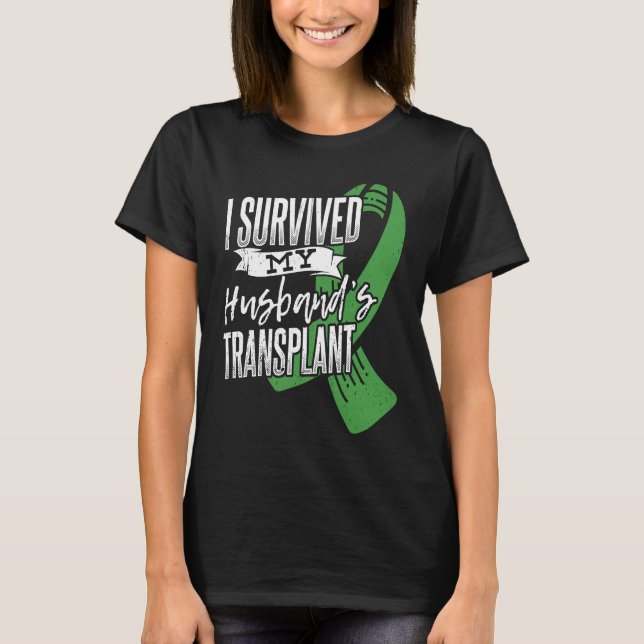 I survived my husband transplant Organ Donor T Shirt (Framsida)