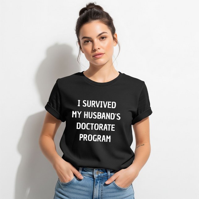 I Survived My Husband's Doctorate Program Shirt, T Shirt (Skapare uppladdad)