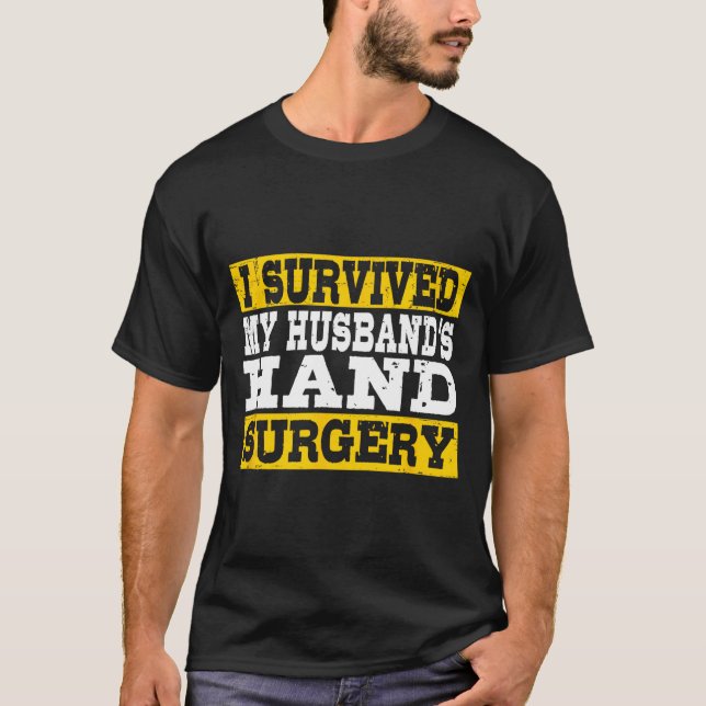 I Survived My Husband's Hand Surgery Funny Recover T Shirt (Framsida)