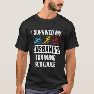 I Survived My Husband'S Training Schedule Triathle T Shirt