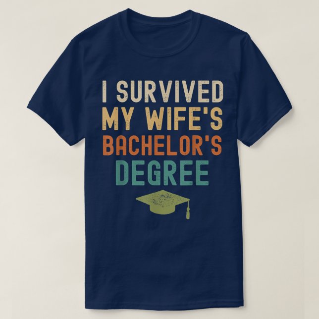 I Survived My wife's bachelor's Degree graduation  T Shirt (Design framsida)