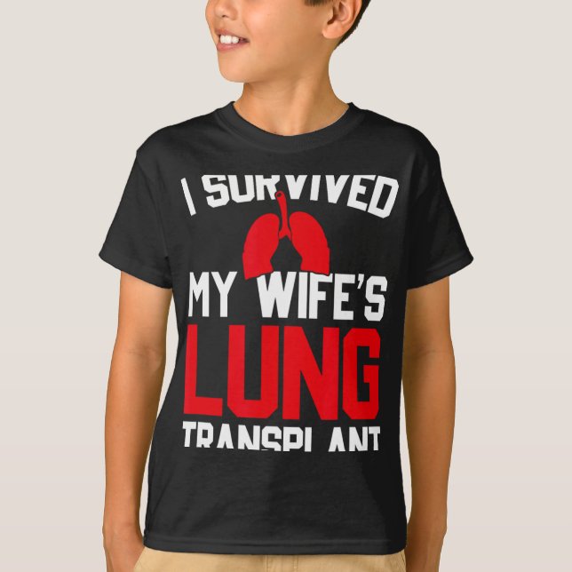 I Survived My Wife's Lung Transplant, New Lung  T Shirt (Framsida)
