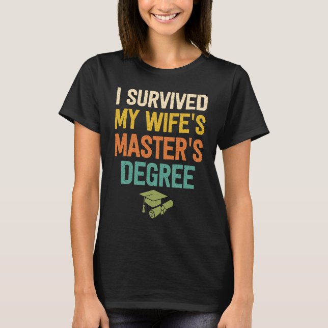 i survived my wifes masters degree graduation grad t shirt (Framsida)