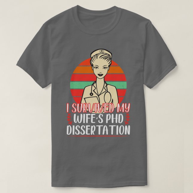 I Survived My Wifex27s PhD Dissertation Funny PhD  T Shirt (Design framsida)
