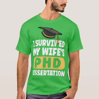 I Survived My Wifex27s PhD Dissertation Funny Wife T Shirt