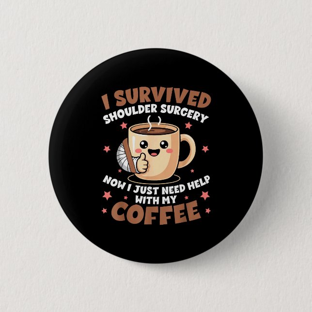 I Survived Shoulder Surgery Funny Coffee Lover Men Knapp (Framsida)