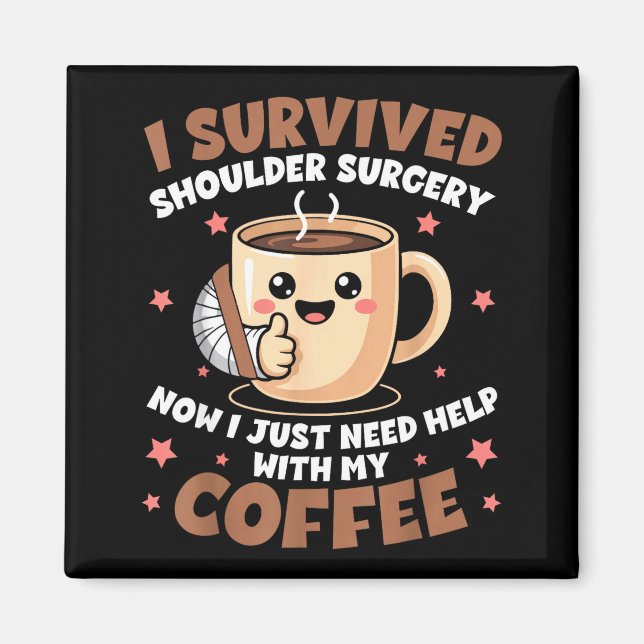I Survived Shoulder Surgery Funny Coffee Lover Men Magnet (Framsidan)