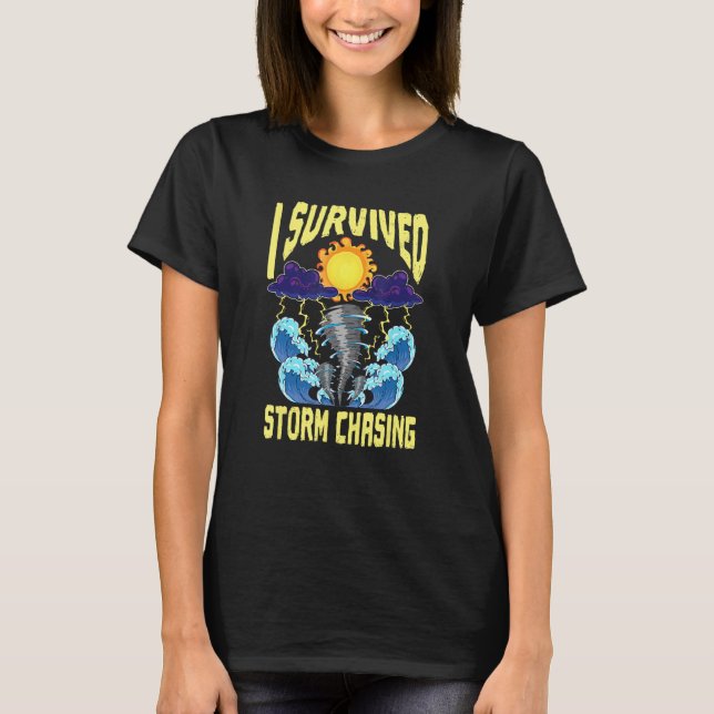 I Survived Storm Chasing Tornado Chaser  Meteorolo T Shirt (Framsida)