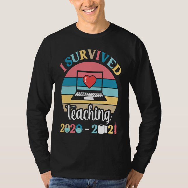 I Survived Teaching 2020 2021 During Pandemic End  T Shirt (Framsida)