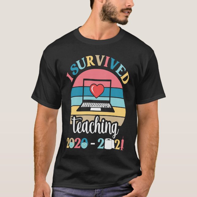 I Survived Teaching 2020 2021 During Pandemic End  T Shirt (Framsida)