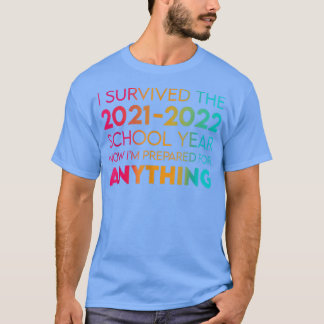 I survived the 2021 - 2022 school year  t shirt