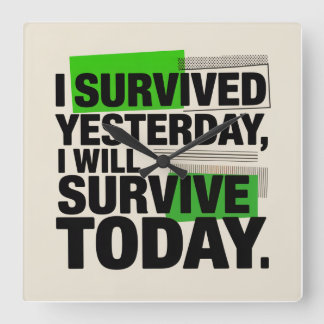 I Survived Yesterday, I Will Survive Today Fyrkantig Klocka