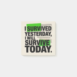 I Survived Yesterday, I Will Survive Today Post-it Block