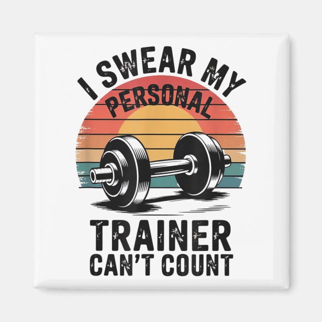 I Swear My Trainer Can't Count For Gym Enthusiasts Magnet (Framsidan)