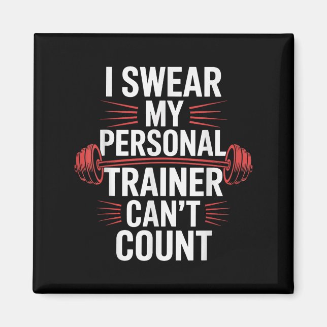 I Swear My Trainer Can't Count Gym  Magnet (Framsidan)