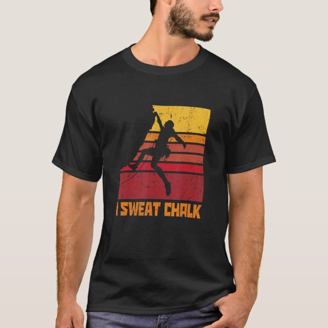 I Sweat Chalk Graphic Bouldering Mountainering Cl T Shirt (Framsida)